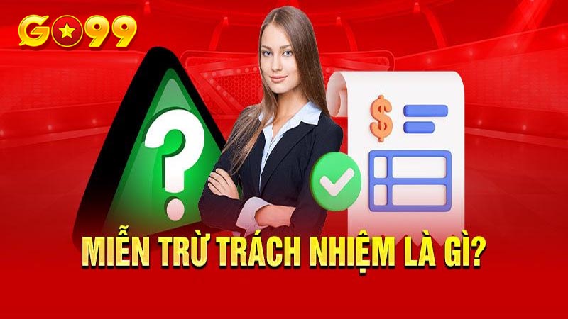 Miễn trừ trách nhiệm nhà cái Go99 là gì?