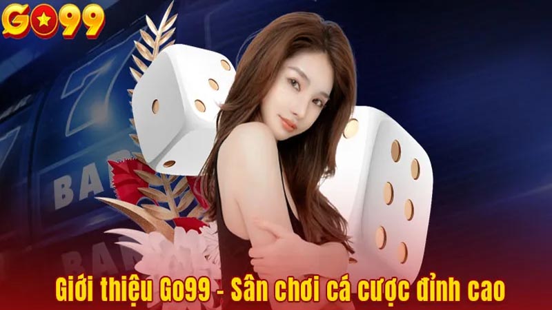 Giới Thiệu Go99 – Sân Chơi Số 1 Châu Á