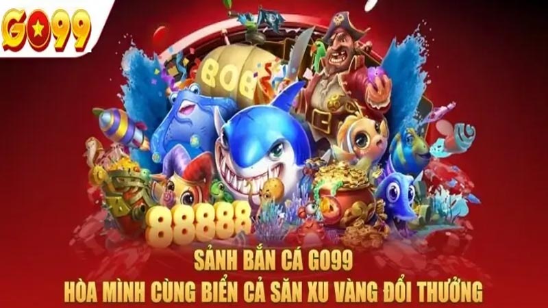 Những ưu điểm của sảnh chơi bắn cá Go99