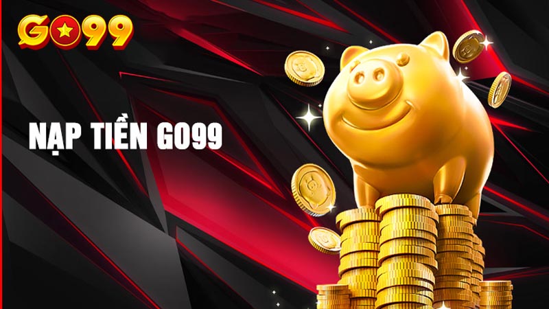 Hướng Dẫn nạp tiền Go99 trong 4 bước