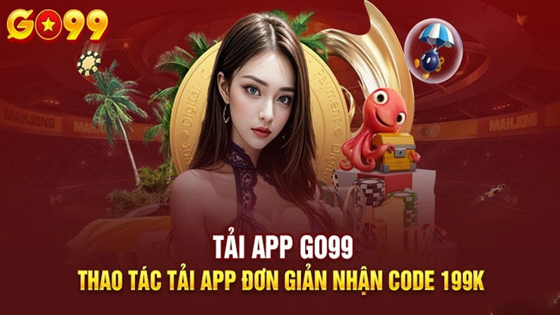 Lợi ích nhận được từ tải app Go99